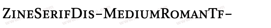 ZineSerifDis-MediumRomanTf字体转换