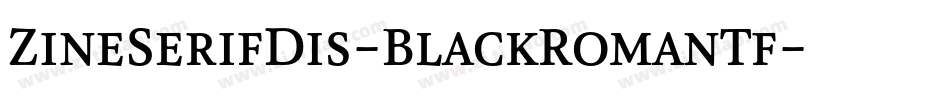 ZineSerifDis-BlackRomanTf字体转换