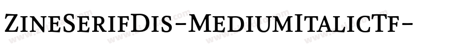 ZineSerifDis-MediumItalicTf字体转换