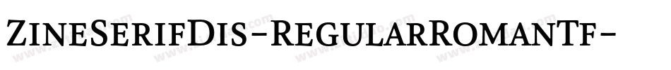 ZineSerifDis-RegularRomanTf字体转换