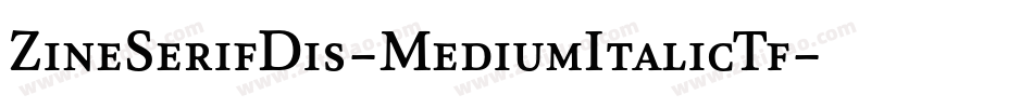 ZineSerifDis-MediumItalicTf字体转换