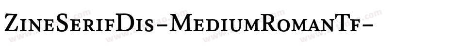 ZineSerifDis-MediumRomanTf字体转换