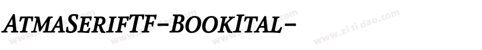 AtmaSerifTF-BookItal字体转换 AtmaSerifTF-BookItal字体转换