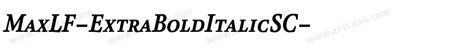 MaxLF-ExtraBoldItalicSC字体转换 MaxLF-ExtraBoldItalicSC字体转换