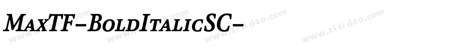 MaxTF-BoldItalicSC字体转换 MaxTF-BoldItalicSC字体转换