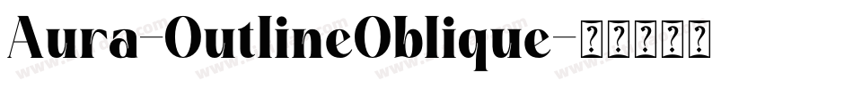 Aura-OutlineOblique字体转换
