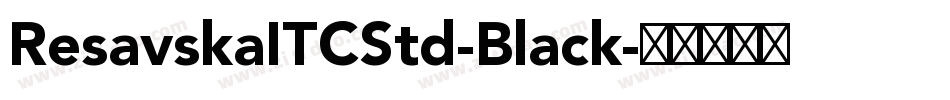 ResavskaITCStd-Black字体转换