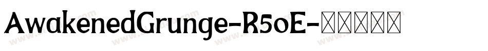 AwakenedGrunge-R5oE字体转换