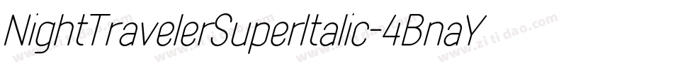 NightTravelerSuperItalic-4BnaY字体转换 NightTravelerSuperItalic-4BnaY字体转换