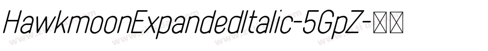 HawkmoonExpandedItalic-5GpZ字体转换