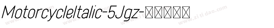 MotorcycleItalic-5Jgz字体转换
