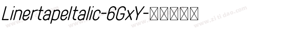 LinertapeItalic-6GxY字体转换