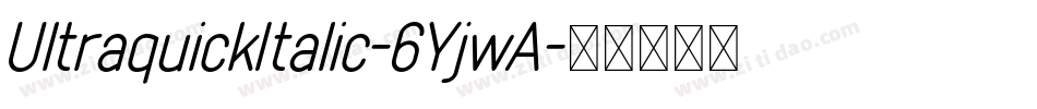 UltraquickItalic-6YjwA字体转换