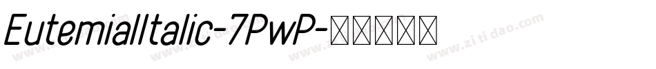 EutemiaIItalic-7PwP字体转换