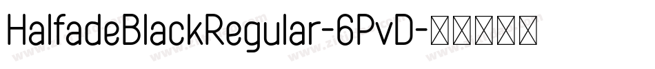 HalfadeBlackRegular-6PvD字体转换