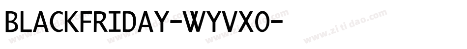 Blackfriday-WyVxO字体转换 Blackfriday-WyVxO字体转换