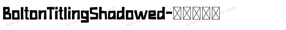 BoltonTitlingShadowed字体转换