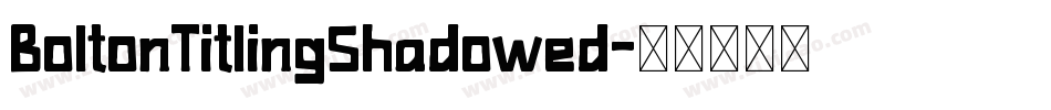 BoltonTitlingShadowed字体转换