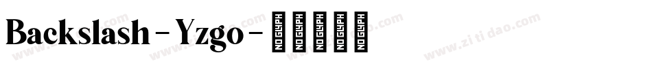 Backslash-Yzgo字体转换