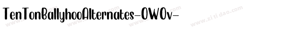 TenTonBallyhooAlternates-0W0v字体转换