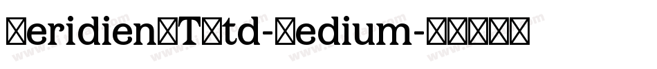 MeridienLTStd-Medium字体转换