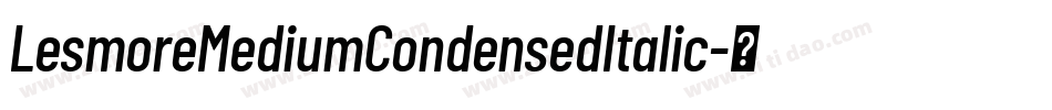 LesmoreMediumCondensedItalic字体转换