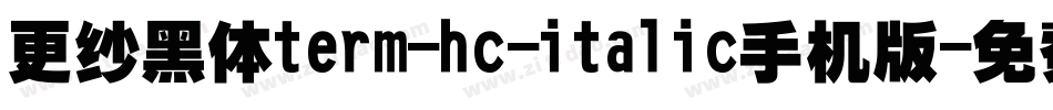 更纱黑体term-hc-italic手机版字体转换