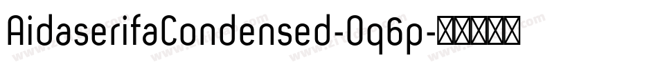 AidaserifaCondensed-Oq6p字体转换