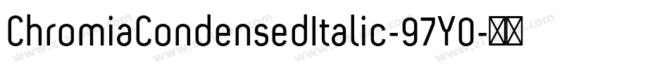 ChromiaCondensedItalic-97Y0字体转换