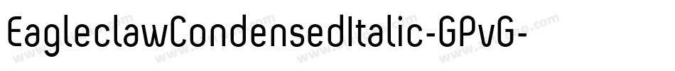 EagleclawCondensedItalic-GPvG字体转换 EagleclawCondensedItalic-GPvG字体转换