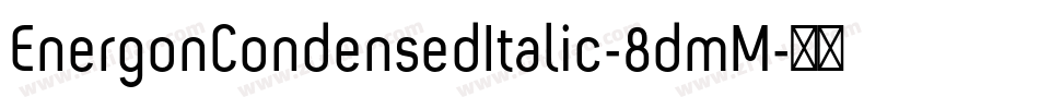 EnergonCondensedItalic-8dmM字体转换