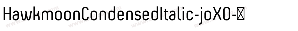 HawkmoonCondensedItalic-joXO字体转换