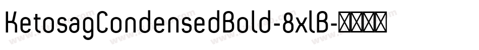 KetosagCondensedBold-8xlB字体转换