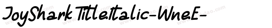 JoySharkTitleItalic-WneE字体转换 JoySharkTitleItalic-WneE字体转换