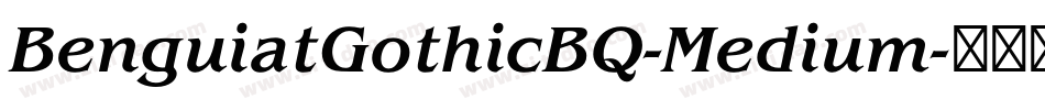 BenguiatGothicBQ-Medium字体转换 BenguiatGothicBQ-Medium字体转换