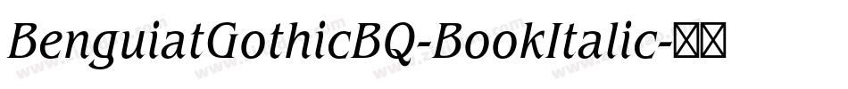 BenguiatGothicBQ-BookItalic字体转换 BenguiatGothicBQ-BookItalic字体转换