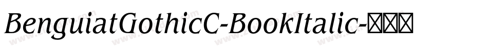 BenguiatGothicC-BookItalic字体转换 BenguiatGothicC-BookItalic字体转换