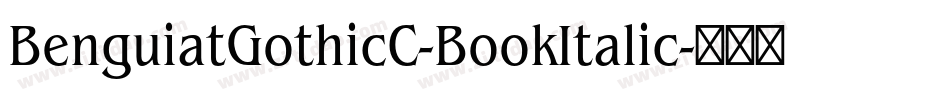 BenguiatGothicC-BookItalic字体转换 BenguiatGothicC-BookItalic字体转换