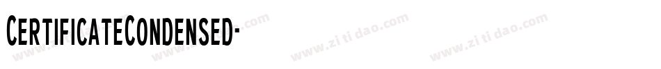 CertificateCondensed字体转换 CertificateCondensed字体转换