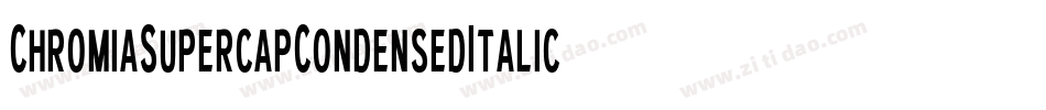 ChromiaSupercapCondensedItalic-rpgK字体转换