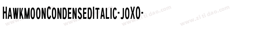 HawkmoonCondensedItalic-joXO字体转换