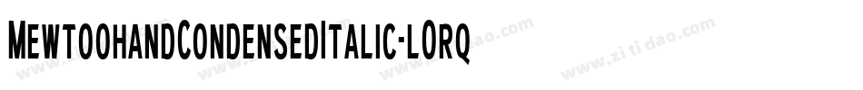 MewtoohandCondensedItalic-lOrq字体转换