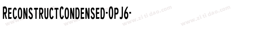 ReconstructCondensed-OpJ6字体转换 ReconstructCondensed-OpJ6字体转换