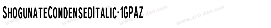 ShogunateCondensedItalic-1GPAZ字体转换