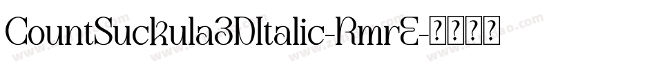 CountSuckula3DItalic-RmrE字体转换