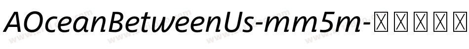 AOceanBetweenUs-mm5m字体转换