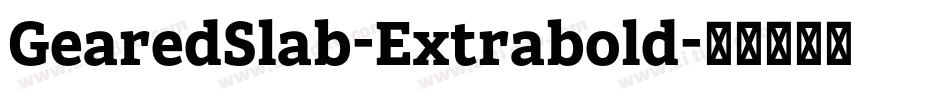 GearedSlab-Extrabold字体转换 GearedSlab-Extrabold字体转换