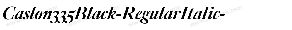 Caslon335Black-RegularItalic字体转换 Caslon335Black-RegularItalic字体转换