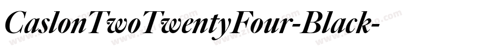 CaslonTwoTwentyFour-Black字体转换 CaslonTwoTwentyFour-Black字体转换