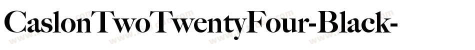 CaslonTwoTwentyFour-Black字体转换 CaslonTwoTwentyFour-Black字体转换